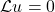 \[\mathcal{L}u = 0\]