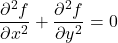 \[\frac{\partial^2 f}{\partial x^2}+\frac{\partial^2 f}{\partial y^2} = 0\]